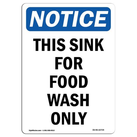 SIGNMISSION Safety Sign, OSHA Notice, 10" Height, Aluminum, NOTICE This Sink For Food Wash Only Sign, Portrait OS-NS-A-710-V-16704